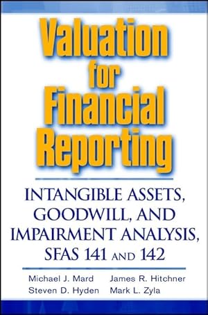 Immagine del venditore per Valuation for Financial Reporting: Intangible Assets, Goodwill, and Impairment Analysis, SFAS 141 & 142 venduto da Greenworld Books