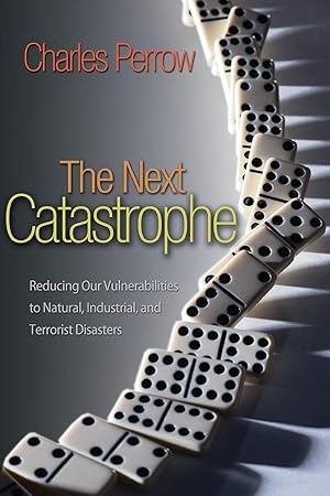 Immagine del venditore per The Next Catastrophe: Reducing Our Vulnerabilities to Natural, Industrial, and Terrorist Disasters venduto da Greenworld Books