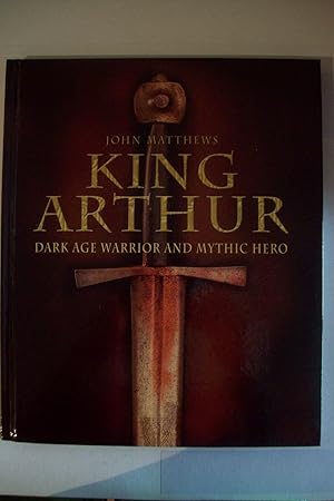 Bild des Verk�ufers f�r King Arthur: Dark Age Warrior and Mythic Hero zum Verkauf von Greenworld Books