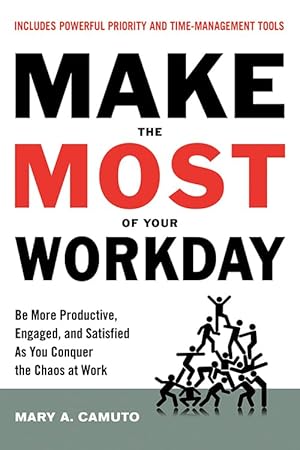 Seller image for Make the Most Of Your Workday: Be More Productive, Engaged, and Satisfied As You Conquer the Chaos at Work for sale by Greenworld Books