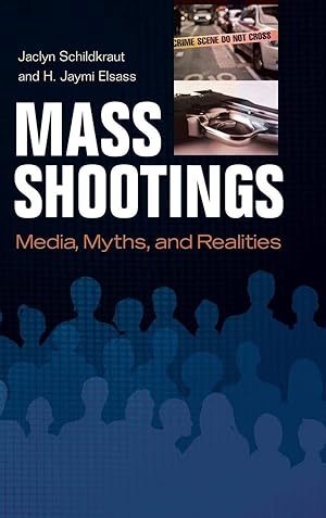 Seller image for Mass Shootings: Media, Myths, and Realities (Crime, Media, and Popular Culture) for sale by Greenworld Books