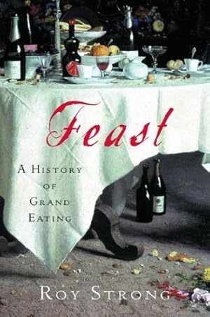 Imagen del vendedor de Feast: A History of Grand Eating a la venta por Greenworld Books