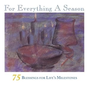 Imagen del vendedor de For Everything A Season: 75 Blessings for Life's Milestones a la venta por Greenworld Books