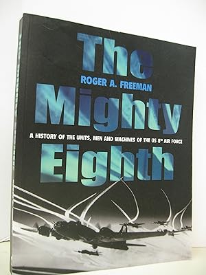 Immagine del venditore per The Mighty Eighth: A History of the Units, Men and Machines of the US 8th Air Force venduto da Greenworld Books