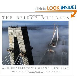 Bild des Verk�ufers f�r The Bridge Builders and Charleston's Grand New Span zum Verkauf von Greenworld Books