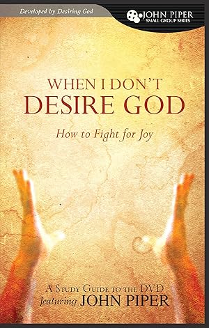 Seller image for When I Don't Desire God: How To Fight for Joy (study guide developed by Desiring God) for sale by Greenworld Books