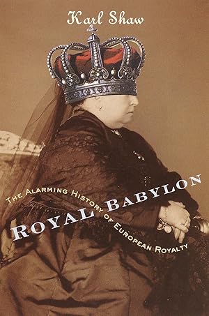 Seller image for Royal Babylon: The Alarming History of European Royalty for sale by Greenworld Books