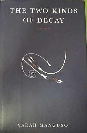 Immagine del venditore per The Two Kinds of Decay: A Memoir venduto da Greenworld Books