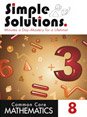 Seller image for COMMON CORE MATHEMATICS SIMPLY SOLUTIONS 8 MINUTES A DAY-MASTERY FOR A LIFETIME for sale by Greenworld Books