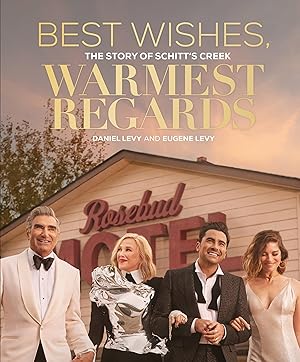 Imagen del vendedor de Best Wishes, Warmest Regards: The Story of Schitt's Creek a la venta por Greenworld Books