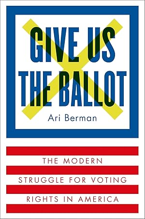 Immagine del venditore per Give Us the Ballot: The Modern Struggle for Voting Rights in America venduto da Greenworld Books