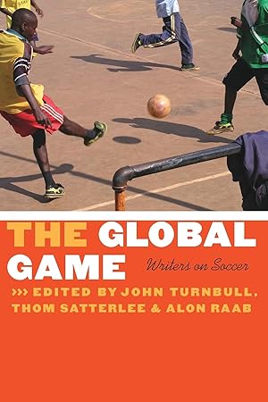 Imagen del vendedor de The Global Game: Writers on Soccer (Bison Original) a la venta por Greenworld Books