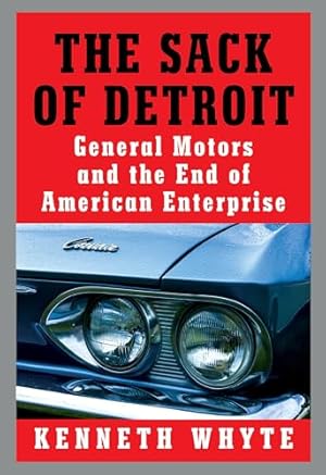 Bild des Verk�ufers f�r The Sack of Detroit: General Motors and the End of American Enterprise zum Verkauf von Greenworld Books