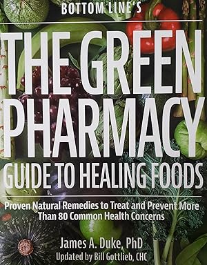 Seller image for Bottom Line's The Green Pharmacy Guide To Healing Foods: Proven Natural Remedies to Treat and Prevent More Than 80 Common Health Concerns for sale by Greenworld Books