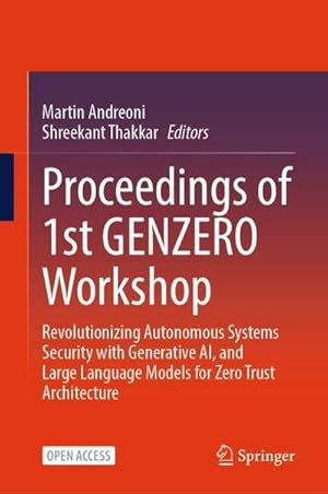 Bild des Verk�ufers f�r Proceedings of 1st GENZERO Workshop : Revolutionizing Autonomous Systems Security with Generative AI, and Large Language Models for Zero Trust Architecture zum Verkauf von AHA-BUCH GmbH