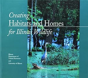 Seller image for Creating Habitats and Homes for Illinois Wildlife for sale by Greenworld Books