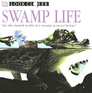 Seller image for Look Closer: Swamp Life for sale by Greenworld Books