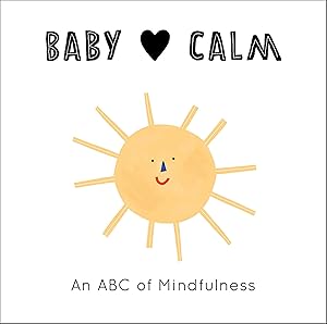Imagen del vendedor de Baby Loves Calm: An ABC of Mindfulness (Volume 1) a la venta por Greenworld Books