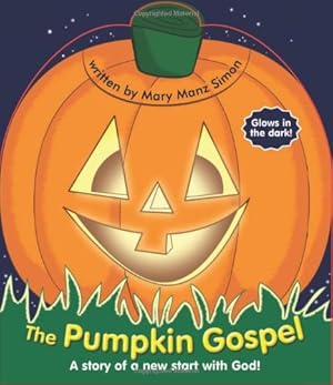 Seller image for The Pumpkin Gospel: A Story Of A New Start With God! for sale by Greenworld Books