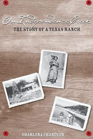 Imagen del vendedor de On Independence Creek: The Story of a Texas Ranch a la venta por Greenworld Books