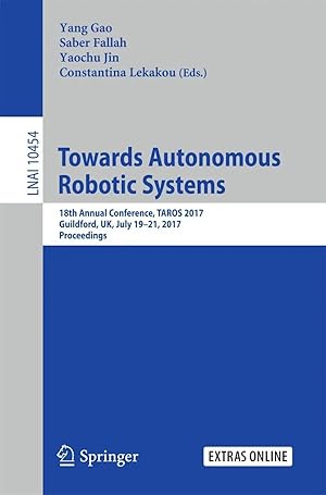 Imagen del vendedor de Towards Autonomous Robotic Systems | 18th Annual Conference, TAROS 2017, Guildford, UK, July 19-21, 2017, Proceedings a la venta por preigu