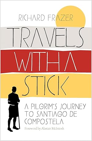 Seller image for Travels With a Stick: A Pilgrim�s Journey to Santiago de Compostela for sale by Greenworld Books