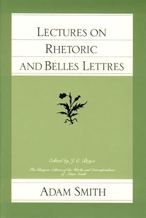 Bild des Verk�ufers f�r Lectures on Rhetoric and Belles Lettres (The Glasgow Edition of the Works and Correspondence of Adam Smith, Vol. 4) zum Verkauf von Greenworld Books