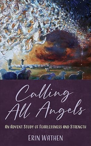 Imagen del vendedor de Calling All Angels: An Advent Study of Fearlessness and Strength a la venta por Greenworld Books