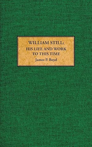 Imagen del vendedor de William Still: His Life and Work to This Time a la venta por Greenworld Books