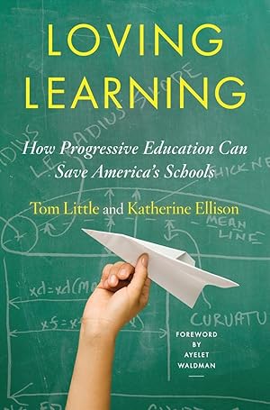 Immagine del venditore per Loving Learning: How Progressive Education Can Save America's Schools venduto da Greenworld Books