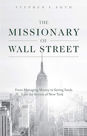 Seller image for The Missionary of Wall Street: From Managing Money to Saving Souls on the Streets of New York for sale by Greenworld Books