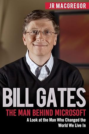 Imagen del vendedor de Bill Gates: The Man Behind Microsoft: A Look at the Man Who Changed the World We Live In (Billionaire Visionaries) a la venta por Greenworld Books