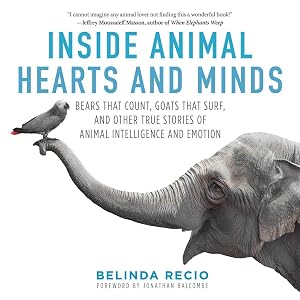 Seller image for Inside Animal Hearts and Minds: Bears That Count, Goats That Surf, and Other True Stories of Animal Intelligence and Emotion for sale by Greenworld Books