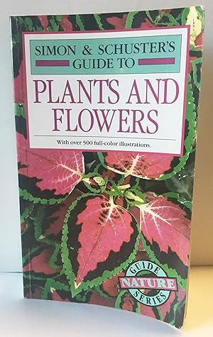 Imagen del vendedor de Simon & Schuster's Guide to Plants and Flowers a la venta por Greenworld Books