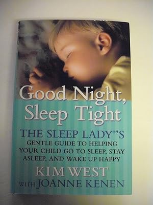 Immagine del venditore per Good Night, Sleep Tight: The Sleep Lady's Gentle Guide to Helping Your Child Go to Sleep, Stay Asleep and Wake Up Happy venduto da Greenworld Books
