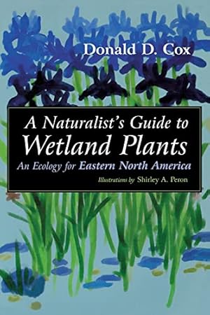 Imagen del vendedor de A Naturalist's Guide to Wetland Plants: An Ecology for Eastern North America a la venta por Greenworld Books