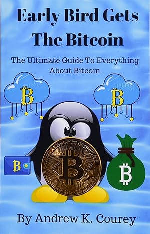 Imagen del vendedor de Early Bird Gets The Bitcoin: The Ultimate Guide To Everything About Bitcoin a la venta por Greenworld Books