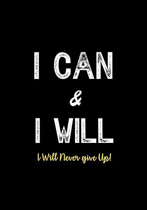 Bild des Verk�ufers f�r I Can & I Will - I Will Never Give Up!: Inspirational Journal - Notebook to Write In for Men - Women | Lined Paper | Motivational Quotes Journal (Inspirational Journals to Write In) zum Verkauf von Greenworld Books