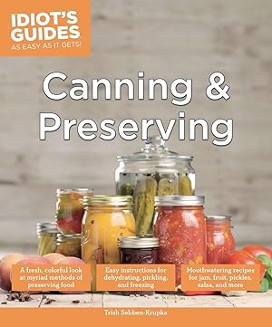 Imagen del vendedor de Canning and Preserving: A Fresh, Colorful Look at Myriad Methods of Preserving Food (Idiot's Guides) a la venta por Greenworld Books