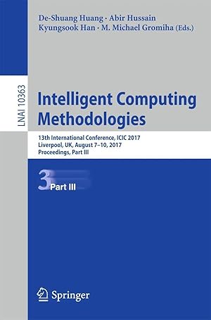 Bild des Verk�ufers f�r Intelligent Computing Methodologies | 13th International Conference, ICIC 2017, Liverpool, UK, August 7-10, 2017, Proceedings, Part III zum Verkauf von preigu
