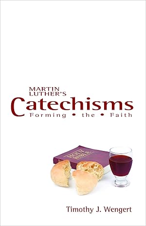 Seller image for Martin Luther's Catechisms: Forming the Faith for sale by Greenworld Books