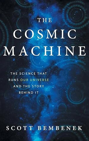 Imagen del vendedor de The Cosmic Machine | The Science That Runs Our Universe and the Story Behind It a la venta por preigu