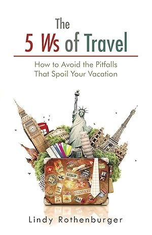 Immagine del venditore per The 5 Ws of Travel | How to Avoid the Pitfalls That Spoil Your Vacation venduto da preigu