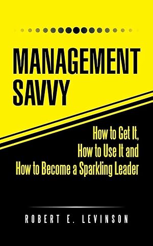 Imagen del vendedor de Management Savvy | How to Get It, How to Use It and How to Become a Sparkling Leader a la venta por preigu