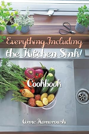 Immagine del venditore per Everything Including the Kitchen Sink! | Cookbook venduto da preigu
