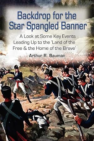 Imagen del vendedor de Backdrop for the Star Spangled Banner | A Look at Some Key Events Leading Up to the 'Land of the Free & the Home of the Brave' a la venta por preigu