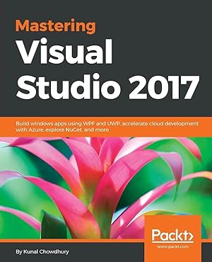 Imagen del vendedor de Mastering Visual Studio 2017 | Build windows apps using WPF and UWP, accelerate cloud development with Azure, explore NuGet, and more a la venta por preigu