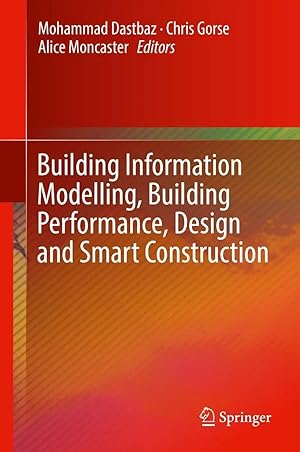 Bild des Verk�ufers f�r Building Information Modelling, Building Performance, Design and Smart Construction zum Verkauf von preigu