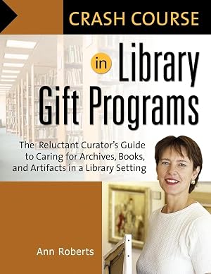 Imagen del vendedor de Crash Course in Library Gift Programs | The Reluctant Curator's Guide to Caring for Archives, Books, and Artifacts in a Library Setting a la venta por preigu