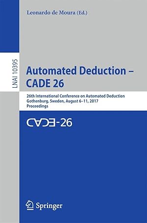Immagine del venditore per Automated Deduction - CADE 26 | 26th International Conference on Automated Deduction, Gothenburg, Sweden, August 6-11, 2017, Proceedings venduto da preigu